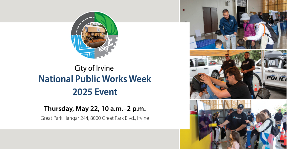 City of Irvine National Public Works Week 2025 Event May 22 10 a.m. to 2 p.m.